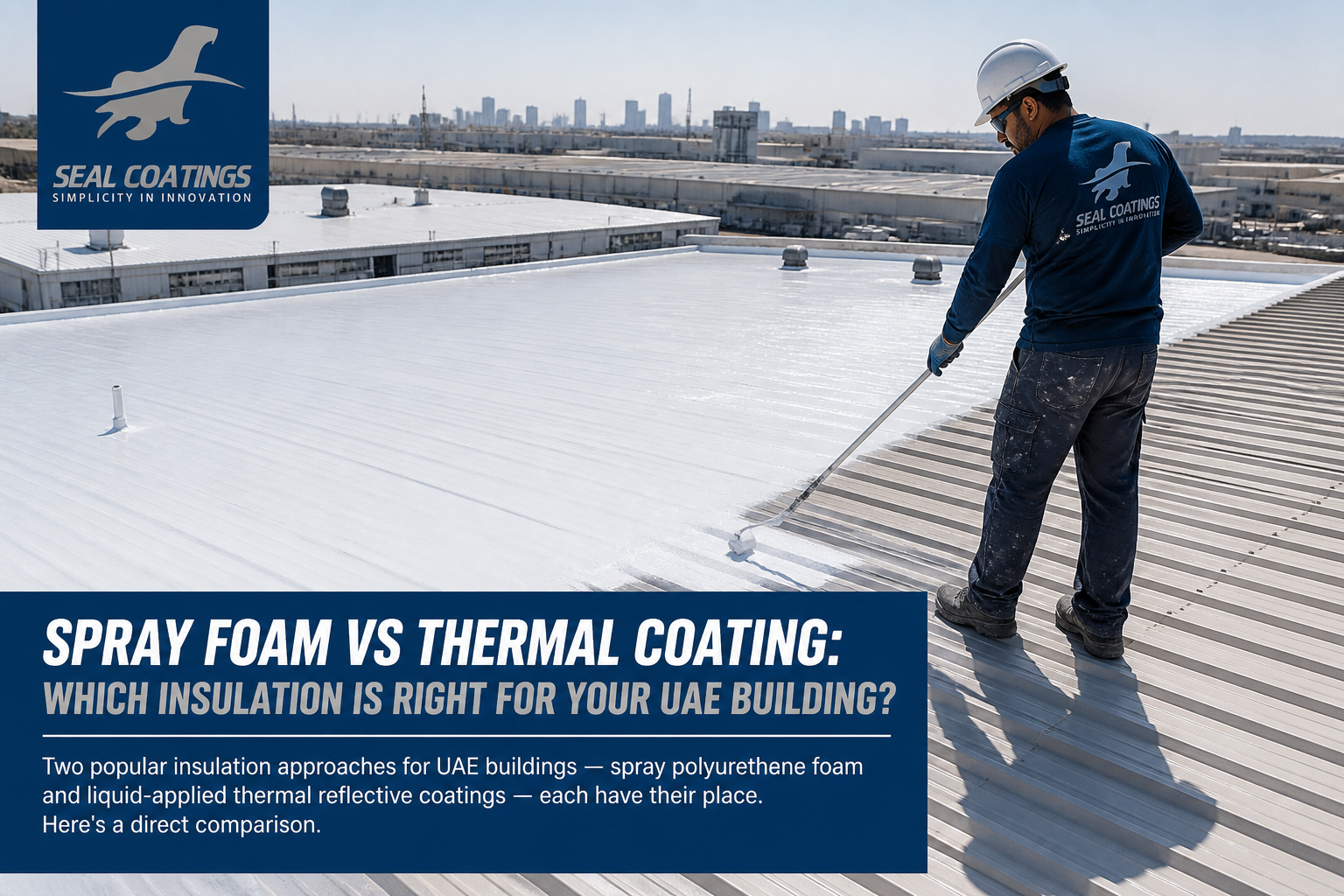 Spray Foam vs Thermal Coating: Which Insulation Is Right for Your UAE Building?
